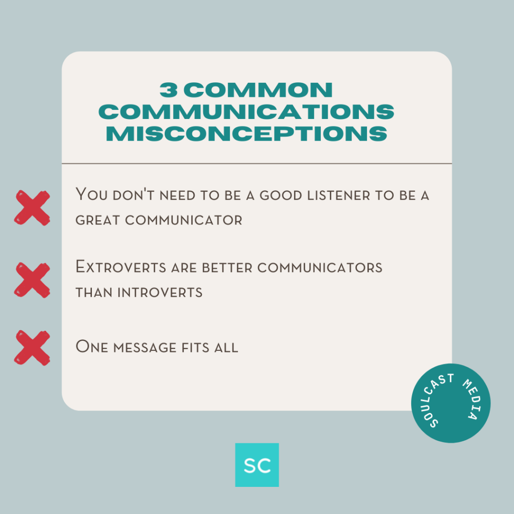 3 Common Communications Misconceptions Soulcast Media