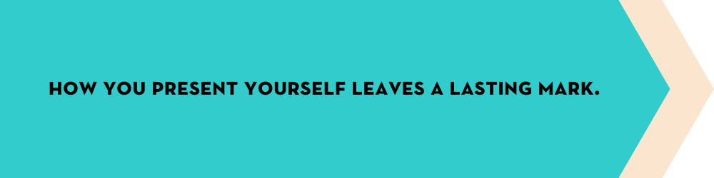 make and maintain a stellar impression